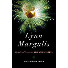[Lynn Margulis: The Life and Legacy of a Scientific Rebel] (By: Dorion Sagan) [published: December, 2012]