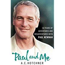 [Paul and Me: 53 Years of Adventures and Misadventures with Paul Newman] (By: A. E. Hotchner) [published: March, 2010]