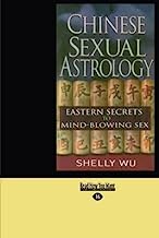 [Chinese Sexual Astrology: Eastern Secrets to Mind-Blowing Sex] (By: Shelly Wu) [published: December, 2012]