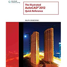 [The Illustrated AutoCAD 2012 Quick Reference] (By: Ralph Grabowski) [published: July, 2011]