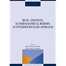 Music, Emotions, Autobiographical Memory: an Interdisciplinary Approach: edited by Maria Rosaria Strollo and Alessandra Romano