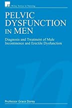 Pelvic Dysfunction in Men: Diagnosis and Treatment of Male Incontinence and Erectile Dysfunction (Wiley Series in Nursing) by Grace Dorey (2006-06-30)