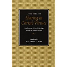 Sharing in Christ's Virtues: For the Renewal of Moral Theology in Light of Veritatis Splendor by Livio Melina (2001-04-30)