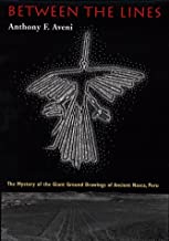 Between the Lines: the Mystery of the Giant Ground Drawings of Ancient Nasca, Peru by Anthony F. Aveni (2000-12-31)