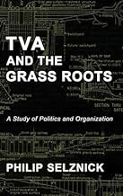 [(TVA and the Grass Roots : A Study of Politics and Organization)] [By (author) Professor Philip Selznick ] published on (February, 2015)