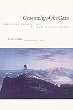 [(Geography of the Gaze : Urban and Rural Vision in Early Modern Europe)] [By (author) Renzo Dubbini ] published on (May, 2002)