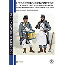 L'esercito piemontese alla vigilia della seconda guerra per l'indipendenza dell'Italia (1849 - 1859), vol. 2 (Soldiers & Weapons 14)