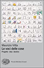 Le voci delle cose: Progetto idea destino (Piccola biblioteca Einaudi. Nuova serie Vol. 661)