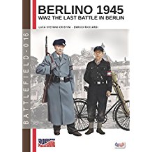 Berlino 1945: WW2 the last battle in Berlin (Battlefield Vol. 16)