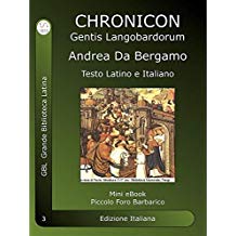 Chronicon Gentis Langobardorum: Cronache Longobarde - Latino e Italiano (Piccolo Foro Barbarico Vol. 3)
