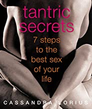 Tantric Secrets: 7 Steps to the best sex of your life