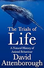 The Trials of Life: A Natural History of Animal Behaviour