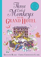 Three Little Monkeys and the Grand Hotel: A wild and funny new illustrated children’s book from iconic picture-book duo Quentin Blake and Emma Chichester Clark.
