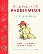 How to be Loved Like Paddington: The perfect gift for fans of Paddington