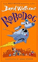 Robodog: The incredibly funny children’s book, from the multi-million bestselling author of SPACEBOY and THE WORLD’S WORST MONSTERS