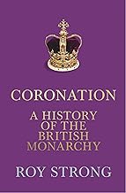 Coronation: A History of the British Monarchy