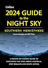 2024 Guide to the Night Sky Southern Hemisphere: A month-by-month guide to exploring the skies above Australia, New Zealand and South Africa