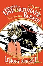 The Miserable Mill: the 25th anniversary Collector’s Edition of Lemony Snicket’s classic mystery tale