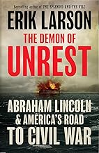 The Demon of Unrest: A Saga of Hubris, Heartbreak and Heroism at the Dawn of the Civil War