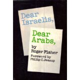 Dear Israelis, Dear Arabs : a working approach to peace / by Roger Fisher ; foreword by Philip C. Jessup