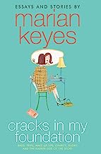 Cracks In My Foundation: Bags, Trips, Make-up Tips, Charity, Glory, and the Darker Side of the Story: Essays and Stories by Marian Keyes