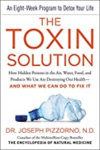 The Toxin Solution: How Hidden Poisons in the Air, Water, Food, and Products We Use Are Destroying Our Health - and What We Can Do to Fix It