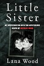 Little Sister: My Investigation into the Mysterious Death of Natalie Wood