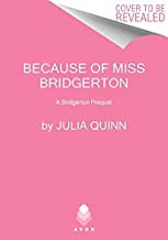 Because of Miss Bridgerton: A Bridgerton Prequel