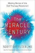 The Miracle Century: Making Sense of the Cell Therapy Revolution