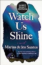 Watch Us Shine: A Novel