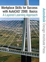 Workplace Skills for Success AutoCAD 2008 Basics: A Layered Learning Approach