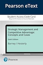 Strategic Management and Competitive Advantage Pearson Etext Access Card: Concepts and Cases