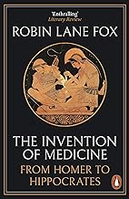 The Invention of Medicine: From Homer to Hippocrates
