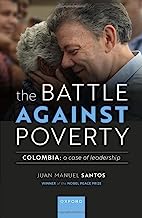 The Battle Against Poverty: Colombia: A Case of Leadership