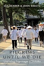 Pilgrims Until We Die: Unending Pilgrimage in Shikoku