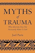 Myths of Trauma: Why Adversity Does Not Necessarily Make Us Sick