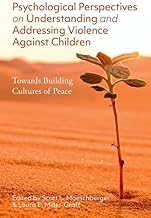 Psychological Perspectives on Understanding and Addressing Violence Against Children: Towards Building Cultures of Peace