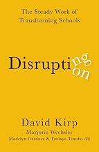 Disrupting Disruption: The Steady Work of Transforming Schools