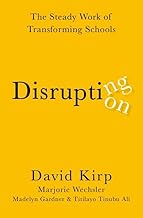 Disrupting Disruption: The Steady Work of Transforming Schools