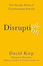 Disrupting Disruption: The Steady Work of Transforming Schools