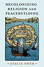 Decolonizing Religion and Peacebuilding