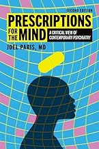 Prescriptions for the Mind: A Critical View of Contemporary Psychiatry