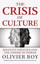 The Crisis of Culture: Identity Politics and the Empire of Norms