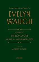 Complete Works of Evelyn Waugh: The Loved One: Volume 10 An Anglo-American Tragedy