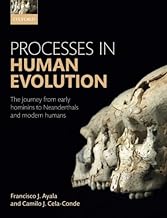 Processes in Human Evolution: The journey from early hominins to Neanderthals and modern humans [Lingua inglese]
