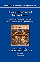 Sciences of the Soul and Intellect, Part III: An Arabic Critical Edition and English Translation of Epistles 39-41