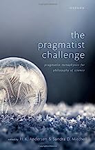 The Pragmatist Challenge: Pragmatist Metaphysics for Philosophy of Science