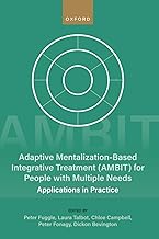 Adaptive Mentalization-Based Integrative Treatment For People With Multiple Needs: Applications in Practise