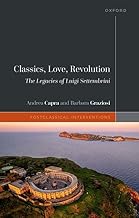 Classics, Love, Revolution: The Legacies of Luigi Settembrini