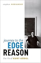 Journey to the Edge of Reason: The Life of Kurt Gödel